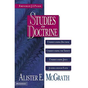 Mcgrath, Alister E. Studies in Doctrine: Understanding Doctrine, Understanding the Trinity, Understanding Jesus, Justification by Faith Mcgrath, Alister E. Studies in Doctrine: Understanding Doctrine, Understanding the Trinity, Understanding Jesus, Justification by Faith