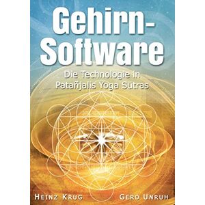 Krug, Heinz Gehirnsoftware: Die Technologie in Patanjalis Yoga Sutras Krug, Heinz Gehirnsoftware: Die Technologie in Patanjalis Yoga Sutras