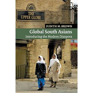 Brown, Judith M Global South Asians: Introducing the modern Diaspora: 1 Brown, Judith M Global South Asians: Introducing the modern Diaspora: 1