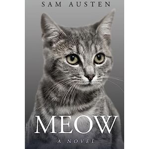 Austen, Sam Meow: A Novel (The Meow Library) Austen, Sam Meow: A Novel (The Meow Library)