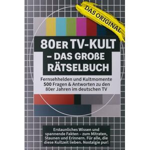 Prohl, Tobi 80er TV-Kult Das Große Rätselbuch Das Buch im edlen Hardcover -: Ideal als Geschenk & Retro-Spielabende. 500 Fragen und Antworten zu Serien, Shows und Stars der 80er Jahre im deutschen Fernsehen. Prohl, Tobi 80er TV-Kult Das Große Rätselbuch Das Buch im edlen Hardcover -: Ideal als Geschenk & Retro-Spielabende. 500 Fragen und Antworten zu Serien, Shows und Stars der 80er Jahre im deutschen Fernsehen.