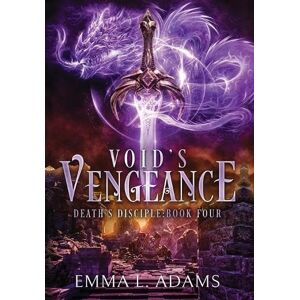 Adams, Emma L Void's Vengeance: 4 (Death's Disciple) Adams, Emma L Void's Vengeance: 4 (Death's Disciple)