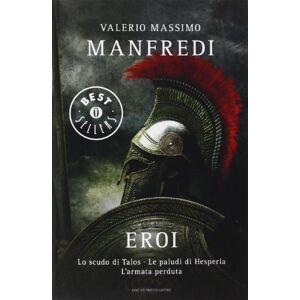 Manfredi, Valerio Massimo Eroi: Lo scudo di Talos-Le paludi di Hesperia-L'armata perduta Manfredi, Valerio Massimo Eroi: Lo scudo di Talos-Le paludi di Hesperia-L'armata perduta