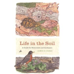 Nardi, James B Life in the Soil – A Guide for Naturalists and Gardeners (Emersion: Emergent Village resources for communities of faith) Nardi, James B Life in the Soil – A Guide for Naturalists and Gardeners (Emersion: Emergent Village resources for communities of faith)