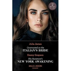 James, Julia Contracted As The Italian's Bride / His Assistant's New York Awakening: Contracted as the Italian's Bride / His Assistant's New York Awakening James, Julia Contracted As The Italian's Bride / His Assistant's New York Awakening: Contracted as the Italian's Bride / His Assistant's New York Awakening