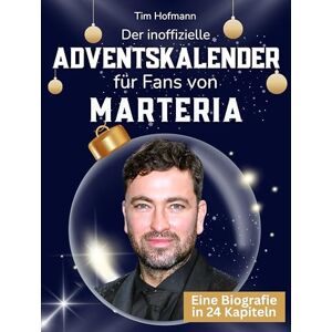Hofmann, Tim Der inoffizielle Adventskalender für Fans von Marteria: 24 Tage mit deinem Star bis Weihnachten. Fanbuch und Biografie in einem. Das ideale Geschenkt für alle Fans. Hofmann, Tim Der inoffizielle Adventskalender für Fans von Marteria: 24 Tage mit deinem Star bis Weihnachten. Fanbuch und Biografie in einem. Das ideale Geschenkt für alle Fans.