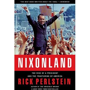 Perlstein, Rick Nixonland: The Rise of a President and the Fracturing of America Perlstein, Rick Nixonland: The Rise of a President and the Fracturing of America