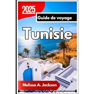Jackson Tunisie Guide de voyage 2025: Un voyage en profondeur à travers la culture, l'histoire et des paysages à couper le souffle Jackson Tunisie Guide de voyage 2025: Un voyage en profondeur à travers la culture, l'histoire et des paysages à couper le souffle