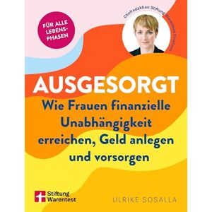 Sosalla, Ulrike Ausgesorgt: Wie Frauen finanzielle Unabhängigkeit erreichen, Geld anlegen und vorsorgen Ratgeber Finanzen für Frauen Sosalla, Ulrike Ausgesorgt: Wie Frauen finanzielle Unabhängigkeit erreichen, Geld anlegen und vorsorgen Ratgeber Finanzen für Frauen