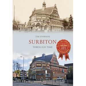 Everson, Tim Surbiton Through Time Everson, Tim Surbiton Through Time