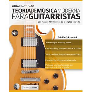 Alexander, Mr Joseph Guía Práctica De Teoría De Música Moderna Para Guitarristas: Con más de 180 minutos de ejemplos de audio (Teoría de la Guitarra): 1 Alexander, Mr Joseph Guía Práctica De Teoría De Música Moderna Para Guitarristas: Con más de 180 minutos de ejemplos de audio (Teoría de la Guitarra): 1