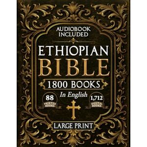Nilson, Rush The Complete Restored Ethiopian Bible in English LARGE PRINT: 88 Books of Ancient Scriptures, Sacred Apocrypha, and Ethiopian Liturgical Heritage with Exclusive Digital Bonuses (Annotated) Nilson, Rush The Complete Restored Ethiopian Bible in English LARGE PRINT: 88 Books of Ancient Scriptures, Sacred Apocrypha, and Ethiopian Liturgical Heritage with Exclusive Digital Bonuses (Annotated)