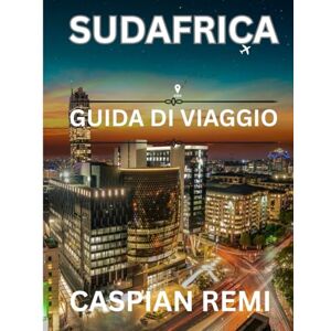 Remi, Caspian SUDAFRICA GUIDA DI VIAGGIO 2026: Esplora città vivaci, safari mozzafiato, viaggi panoramici su strada, sapori locali e viaggi culturali nella nazione arcobaleno Remi, Caspian SUDAFRICA GUIDA DI VIAGGIO 2026: Esplora città vivaci, safari mozzafiato, viaggi panoramici su strada, sapori locali e viaggi culturali nella nazione arcobaleno