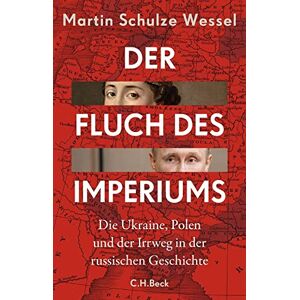 Schulze Wessel, Martin Der Fluch des Imperiums: Die Ukraine, Polen und der Irrweg in der russischen Geschichte Schulze Wessel, Martin Der Fluch des Imperiums: Die Ukraine, Polen und der Irrweg in der russischen Geschichte