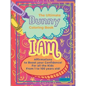 Duarte Liu, Bianca The Ultimate Bunny Coloring Book: I Am Affirmations to Boost Your Confidence! For all the Kids From 1 to 100 Years Old! (Coloring Books) Duarte Liu, Bianca The Ultimate Bunny Coloring Book: I Am Affirmations to Boost Your Confidence! For all the Kids From 1 to 100 Years Old! (Coloring Books)