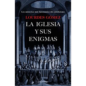 Gómez Martín, Lourdes La iglesia y sus enigmas: Los misterios más fascinantes del catolicismo (ENIGMAS Y CONSPIRACIONES) Gómez Martín, Lourdes La iglesia y sus enigmas: Los misterios más fascinantes del catolicismo (ENIGMAS Y CONSPIRACIONES)