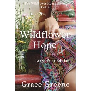 Greene, Grace Wildflower Hope: 2 (Grace Greene's Large Print Books) Greene, Grace Wildflower Hope: 2 (Grace Greene's Large Print Books)