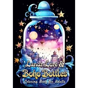 Seidel, Laura Lunar Lore & Boho Bottles Coloring Book For Adults: Color Through the Mystical Worlds of Moon Magic Seidel, Laura Lunar Lore & Boho Bottles Coloring Book For Adults: Color Through the Mystical Worlds of Moon Magic