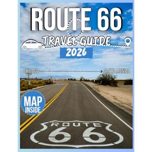 Hartley, Daniel ROUTE 66 Travel Guide 2026: The Ultimate Road Trip from Chicago to Santa Monica with Historic Attractions, Food & Motels, Festivals, Itineraries, and State-by-State Adventures on the Mother Road Hartley, Daniel ROUTE 66 Travel Guide 2026: The Ultimate Road Trip from Chicago to Santa Monica with Historic Attractions, Food & Motels, Festivals, Itineraries, and State-by-State Adventures on the Mother Road