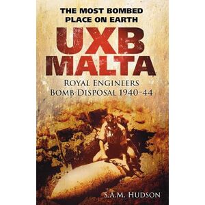 Hudson, S A M A. M. UXB Malta: The Most Bombed Place on Earth Hudson, S A M A. M. UXB Malta: The Most Bombed Place on Earth