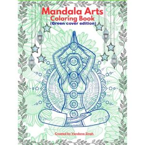 Singh, Vandana Mandala Arts Coloring Book: 50+ Unique Designs with Inspirational Quotes Large 8.25×11 inch Stress Relief Space for important dates and notes Green cover edition Singh, Vandana Mandala Arts Coloring Book: 50+ Unique Designs with Inspirational Quotes Large 8.25×11 inch Stress Relief Space for important dates and notes Green cover edition
