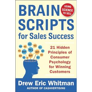 Whitman, Drew Eric BrainScripts for Sales Success: 21 Hidden Principles of Consumer Psychology for Winning New Customers (BUSINESS BOOKS) Whitman, Drew Eric BrainScripts for Sales Success: 21 Hidden Principles of Consumer Psychology for Winning New Customers (BUSINESS BOOKS)