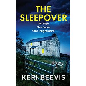 Beevis, Keri The Sleepover: The unputdownable, page-turning psychological thriller from bestseller Keri Beevis Beevis, Keri The Sleepover: The unputdownable, page-turning psychological thriller from bestseller Keri Beevis