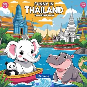 Yang, R.S. Funny in Thailand : Children Coloring Book: 8.5"x8.5" with 46 pages Cute cartoon in Thailand Theme , oAn Adorable Coloring Journey Through Thai ... Perfect for Relaxation and Travel Lovers. Yang, R.S. Funny in Thailand : Children Coloring Book: 8.5"x8.5" with 46 pages Cute cartoon in Thailand Theme , oAn Adorable Coloring Journey Through Thai ... Perfect for Relaxation and Travel Lovers.