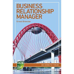 Brewster, Ernest Business Relationship Manager: Careers in IT service management (BCS Guides to IT Roles) Brewster, Ernest Business Relationship Manager: Careers in IT service management (BCS Guides to IT Roles)