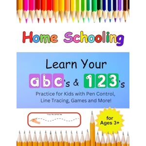 Venus, Ms Paige Home Schooling Learn Your ABC's & 123's: Practice for Kids with Pen Control, Line Tracing, Games and More! Venus, Ms Paige Home Schooling Learn Your ABC's & 123's: Practice for Kids with Pen Control, Line Tracing, Games and More!