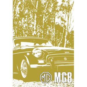 MG Cars Ltd. MGB: AKD788: Owners' Handbook MG Cars Ltd. MGB: AKD788: Owners' Handbook