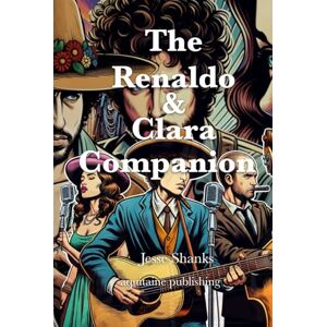 Shanks, Jesse The Renaldo and Clara Companion (Bob Dylan Collection) Shanks, Jesse The Renaldo and Clara Companion (Bob Dylan Collection)