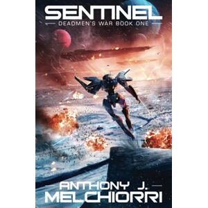 Melchiorri, Anthony J Sentinel: 1 (Deadmen's War) Melchiorri, Anthony J Sentinel: 1 (Deadmen's War)