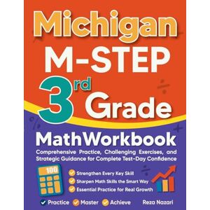 Nazari, Reza Michigan M-STEP 3rd Grade Math Workbook: Comprehensive Practice, Challenging Exercises, and Strategic Guidance for Complete Test-Day Confidence Nazari, Reza Michigan M-STEP 3rd Grade Math Workbook: Comprehensive Practice, Challenging Exercises, and Strategic Guidance for Complete Test-Day Confidence