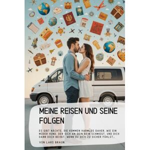 Braun Meine Reisen und seine Folgen: Es gibt Nächte, die kommen harmlos daher, wie ein müder Hund, der sich an dein Bein schmiegt, und dich dann doch beißt, wenn du dich zu sicher fühlst… Braun Meine Reisen und seine Folgen: Es gibt Nächte, die kommen harmlos daher, wie ein müder Hund, der sich an dein Bein schmiegt, und dich dann doch beißt, wenn du dich zu sicher fühlst…