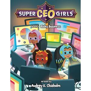 Chisholm, Audrey K Super CEO Girls Book 6: Risky Business Chisholm, Audrey K Super CEO Girls Book 6: Risky Business