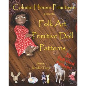 Terry, Jennifer Folk Art Primitive Doll Patterns: 20 Primitive Black Doll and Art Doll Patterns: Volume 1 Terry, Jennifer Folk Art Primitive Doll Patterns: 20 Primitive Black Doll and Art Doll Patterns: Volume 1