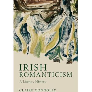 Connolly, Claire Irish Romanticism: A Literary History Connolly, Claire Irish Romanticism: A Literary History