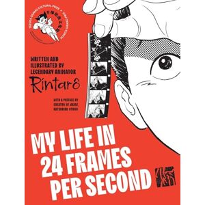 Rintaro My Life in 24 Frames per Second: A Manga Autobiography of a Japanese Animation Pioneer Rintarô Rintaro My Life in 24 Frames per Second: A Manga Autobiography of a Japanese Animation Pioneer Rintarô
