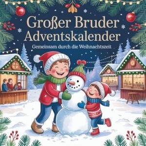 Sommer, Amelie Großer Bruder Adventskalender: Gemeinsam durch die Weihnachtszeit I 24 Bilder zum Ausmalen I Das perfekte Geschenk für den Bruder Sommer, Amelie Großer Bruder Adventskalender: Gemeinsam durch die Weihnachtszeit I 24 Bilder zum Ausmalen I Das perfekte Geschenk für den Bruder
