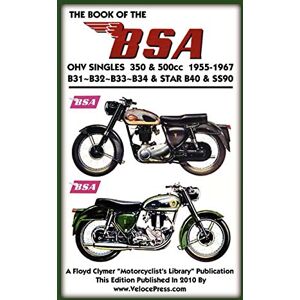 BOOK OF THE BSA OHV SINGLES 350 & 500cc 1955-1967 BOOK OF THE BSA OHV SINGLES 350 & 500cc 1955-1967