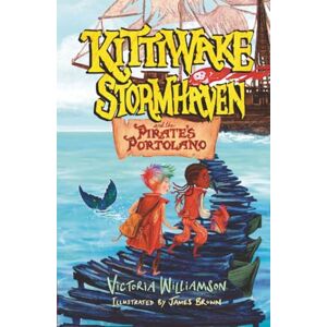 Williamson, Victoria Kittiwake Stormhaven and the Pirate's Portolano: A Thrilling, Fast-Paced, Sea-Swept Adventure for Middle Grade Readers Williamson, Victoria Kittiwake Stormhaven and the Pirate's Portolano: A Thrilling, Fast-Paced, Sea-Swept Adventure for Middle Grade Readers