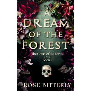 Bitterly, Rose A Dream of the Forest: A Dark Horror Romance (The Court of the Earth Book 1): A Dark Horror Romance: A Dar (The Devil's Courts) Bitterly, Rose A Dream of the Forest: A Dark Horror Romance (The Court of the Earth Book 1): A Dark Horror Romance: A Dar (The Devil's Courts)