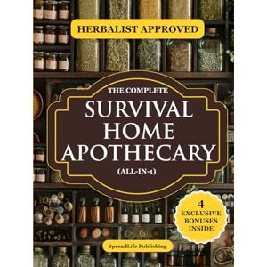 Publishing, SpreadLife The Complete Survival Home Apothecary All-in-1: Master 600+ Herbal Remedies, Foraging Skills & Natural Recipes to Boost Health, Build Resilience & Protect Your Family in Any Emergency (Herbs) Publishing, SpreadLife The Complete Survival Home Apothecary All-in-1: Master 600+ Herbal Remedies, Foraging Skills & Natural Recipes to Boost Health, Build Resilience & Protect Your Family in Any Emergency (Herbs)