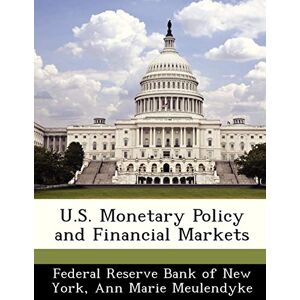 Meulendyke, Ann Marie U.S. Monetary Policy and Financial Markets Meulendyke, Ann Marie U.S. Monetary Policy and Financial Markets