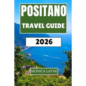 Layne, Monica Positano Travel Guide 2026: Cliffside Villages, Lemon Groves, and Mediterranean Magic on Italy's Amalfi Coast Layne, Monica Positano Travel Guide 2026: Cliffside Villages, Lemon Groves, and Mediterranean Magic on Italy's Amalfi Coast