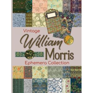 Daniels, Ali Vintage William Morris Ephemera Collection: One-Sided Decorative Paper for Cut and Collage, Mixed Media, Decoupage, Paper Crafts, and More Daniels, Ali Vintage William Morris Ephemera Collection: One-Sided Decorative Paper for Cut and Collage, Mixed Media, Decoupage, Paper Crafts, and More