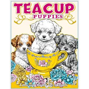 Seidel, Laura Teacup Puppies Coloring Book for Adults: Discover Serenity & Joy with Every Page From Fluffy Pomeranians to Dainty Chihuahuas, Plus Tips on Bringing These Sketches to Life Seidel, Laura Teacup Puppies Coloring Book for Adults: Discover Serenity & Joy with Every Page From Fluffy Pomeranians to Dainty Chihuahuas, Plus Tips on Bringing These Sketches to Life
