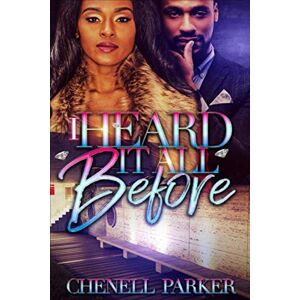 Parker, Chenell I Heard It All Before Parker, Chenell I Heard It All Before