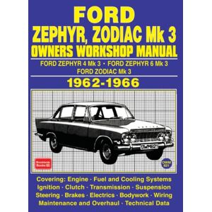 Autobooks Ltd. FORD ZEPHYR, ZODIAC MK 3 1962-1966 OWNERS WORKSHOP MANUAL Autobooks Ltd. FORD ZEPHYR, ZODIAC MK 3 1962-1966 OWNERS WORKSHOP MANUAL